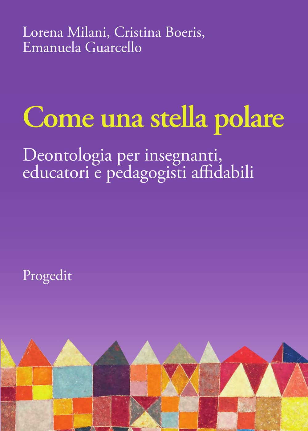 Come una stella polare. Deontologia per insegnanti, educatori e pedagogisti affidabili Education & Training