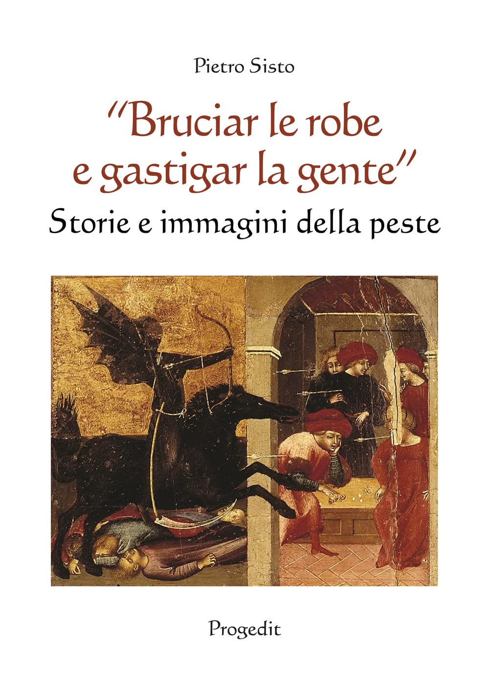 «Bruciar le robe e gastigar la gente». Storie e immagini della peste (Il paese di Cuccagna) Medicine