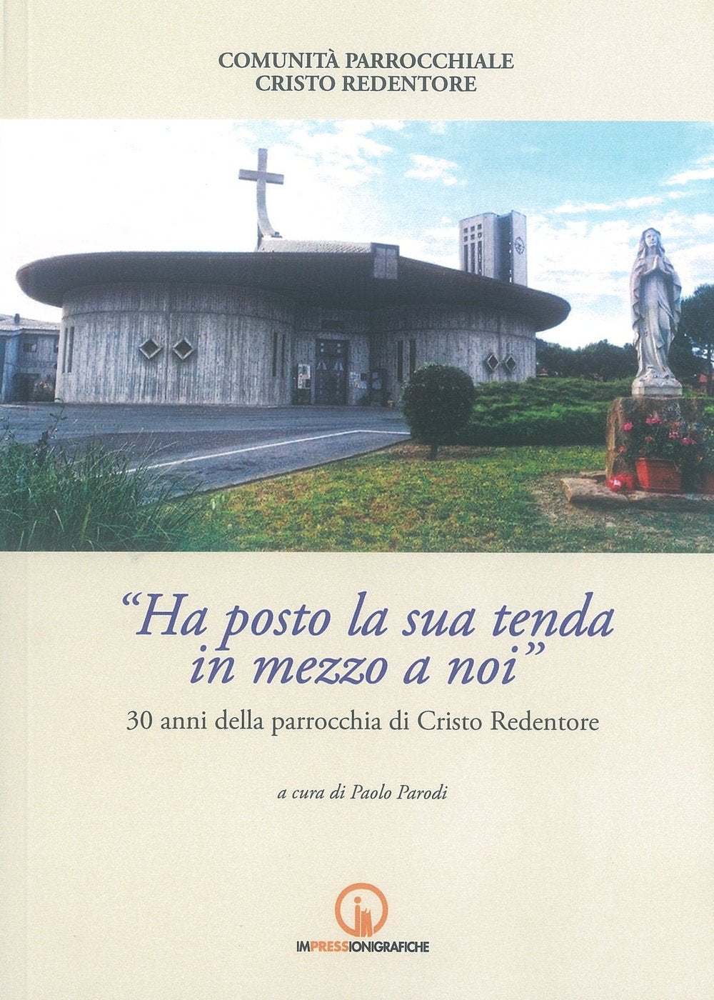 Ha posto la sua tenda in mezzo a noi. 30 anni della parrocchia di Cristo Redentore book