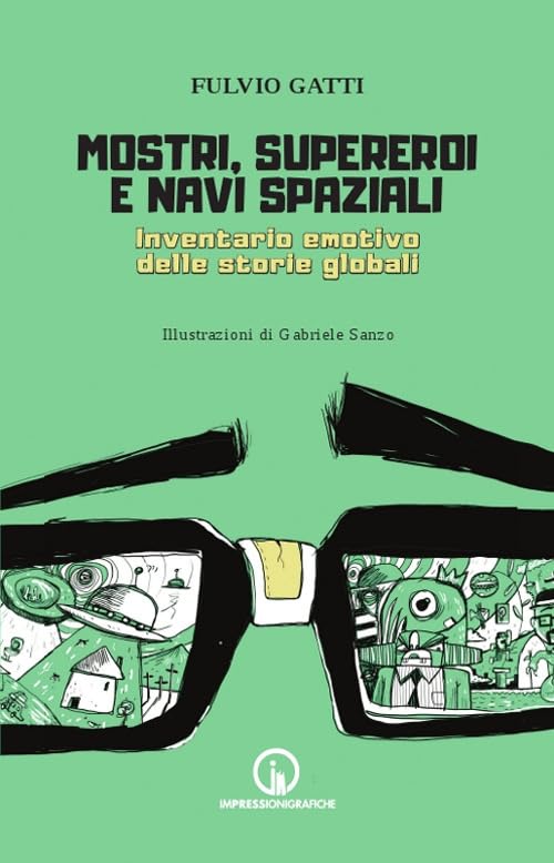 Mostri, supereroi e navi spaziali. Inventario emotivo delle storie globali book