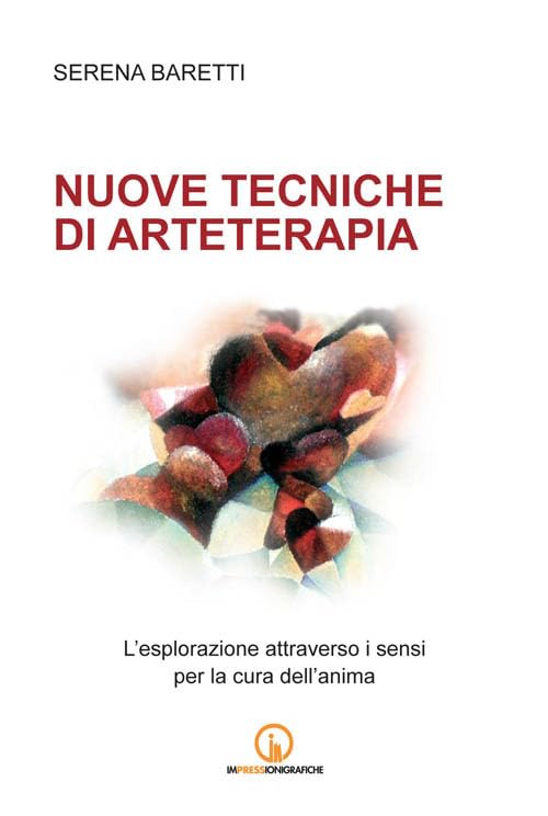 Nuove tecniche di arteterapia. L'esplorazione attraverso i sensi per la cura dell'anima book