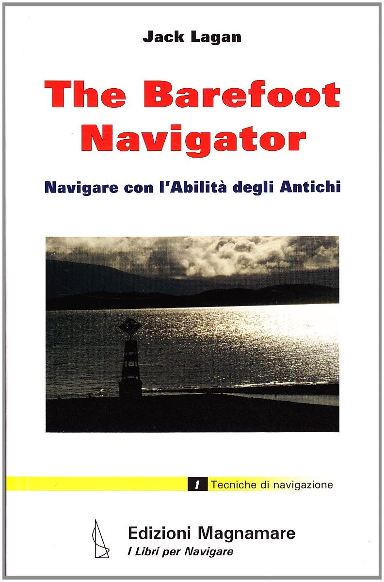 The barefoot navigator. Navigare con l'abilità degli antichi (I libri per navigare) Leisure, Home & Garden