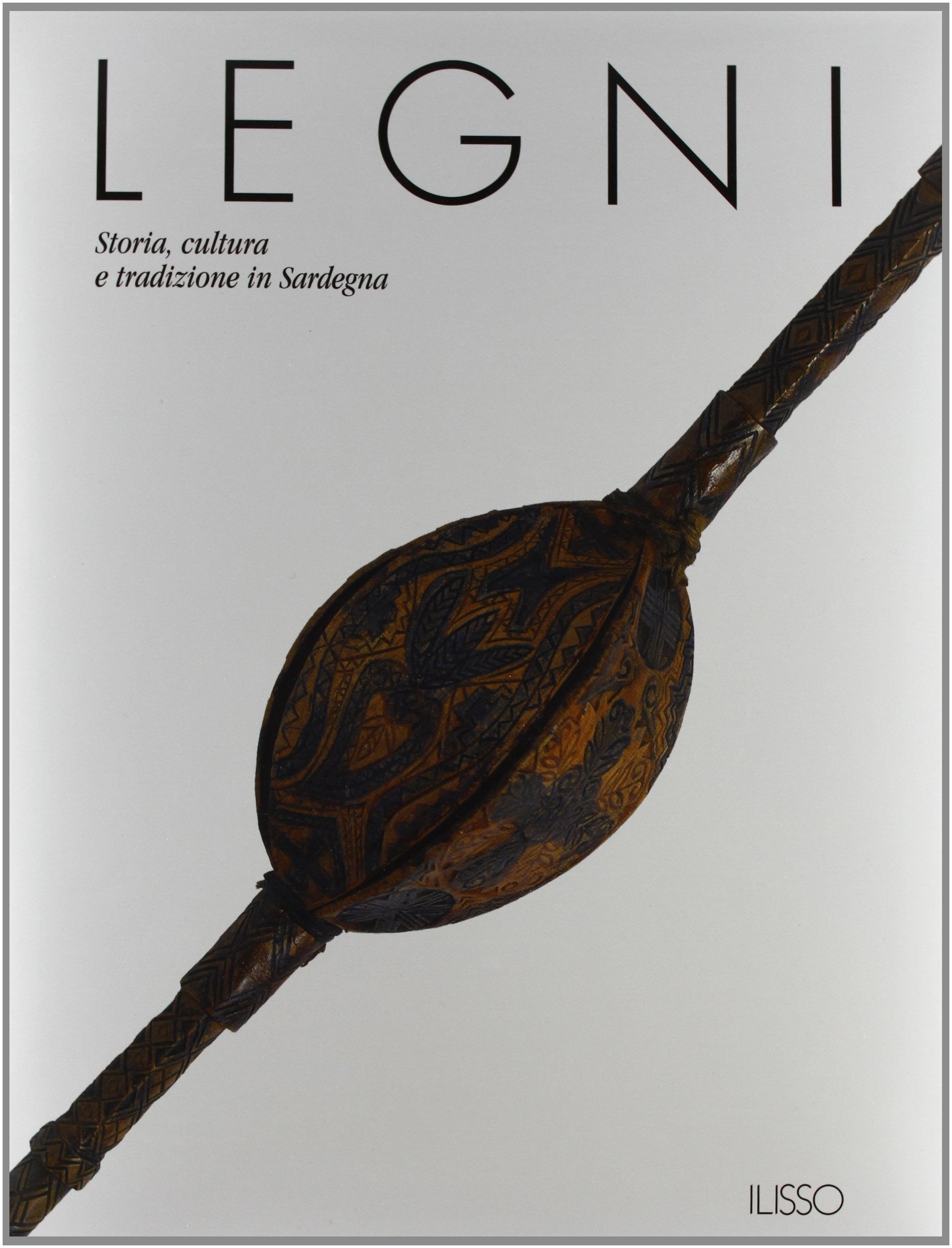 Legni. Storia, cultura e tradizione in Sardegna book