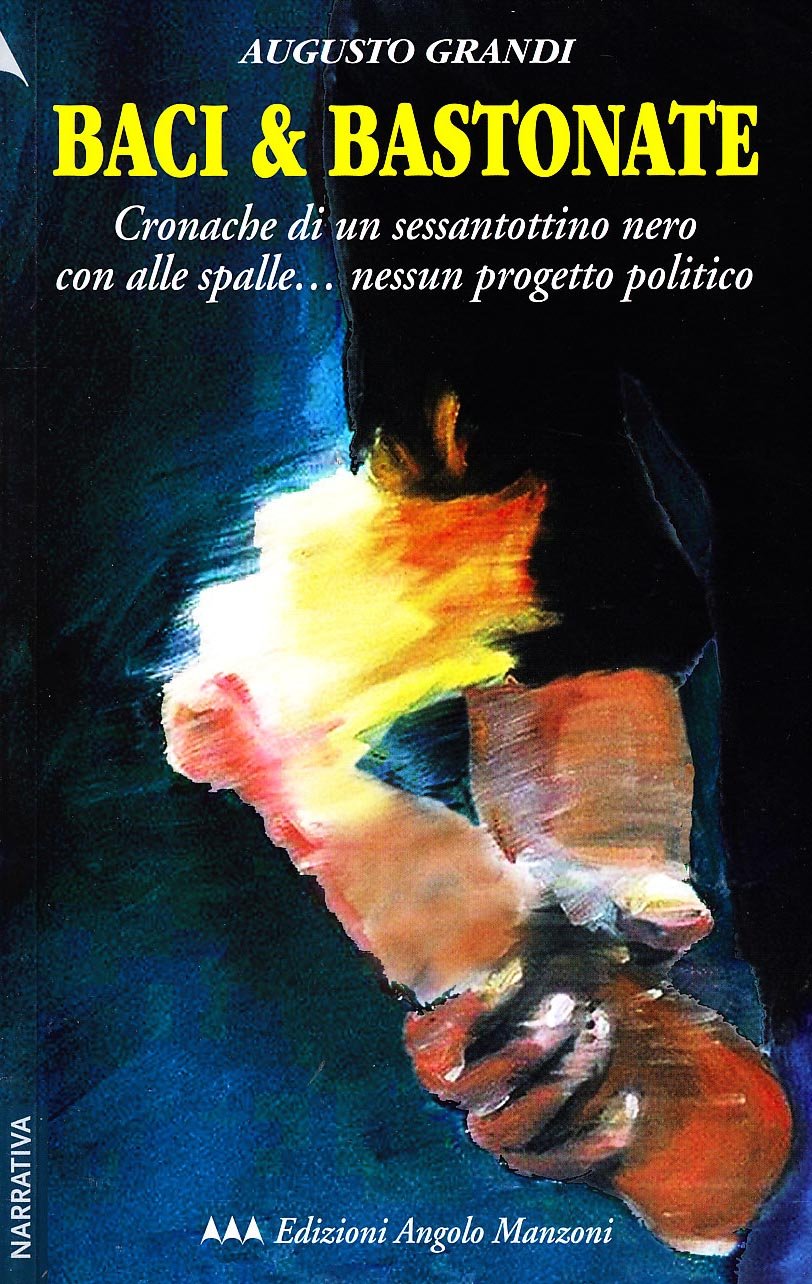 Baci & bastonate. Cronache di un sessantottino nero con alle spalle... nessun progetto politico (EAM narrativa.Caratteri diversi) Contemporary literature