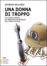 Una donna di troppo. La seconda indagine del maggiore Aldo Morosini nell'Africa orientale italiana. Ediz. a caratteri grandi book