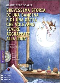 Brevissima storia di una bambina e di una gatta che volevano vivere aggrappate alla luna. Con CD Audio formato MP3 book