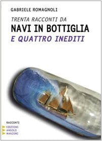 Trenta racconti da navi in bottiglia e quattro inediti. Ediz. a caratteri grandi Essays & Short Stories