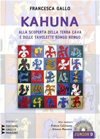 Kahuna. Alla scoperta della Terra Cava e delle tavolette rongo rongo. Con CD Audio formato MP3 book