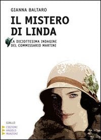 Il mistero di Linda. La diciottesima indagine del commissario Martini. Ediz. a caratteri grandi book