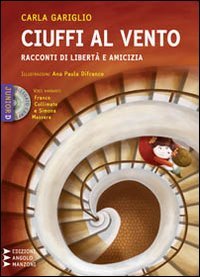 Ciuffi al vento. Racconti di fantasia, libertà, amicizia. Ediz. a caratteri grandi. Con CD Audio formato MP3 book