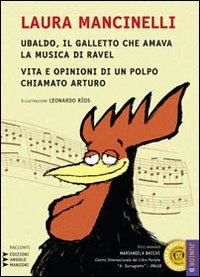 Ubaldo, il galletto che amava la musica di Ravel-Vita e opinioni di un polpo chiamato Arturo. Ediz. a caratteri grandi. Con CD Audio formato MP3 book