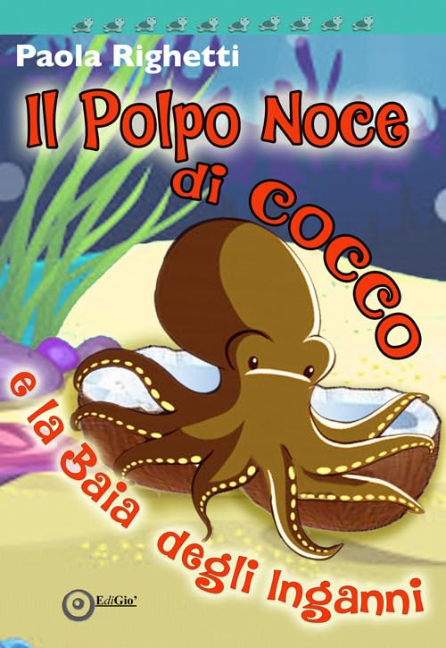 Il polpo Noce di Cocco e la Baia degli inganni (Le tartarughe) Novels & Short Stories