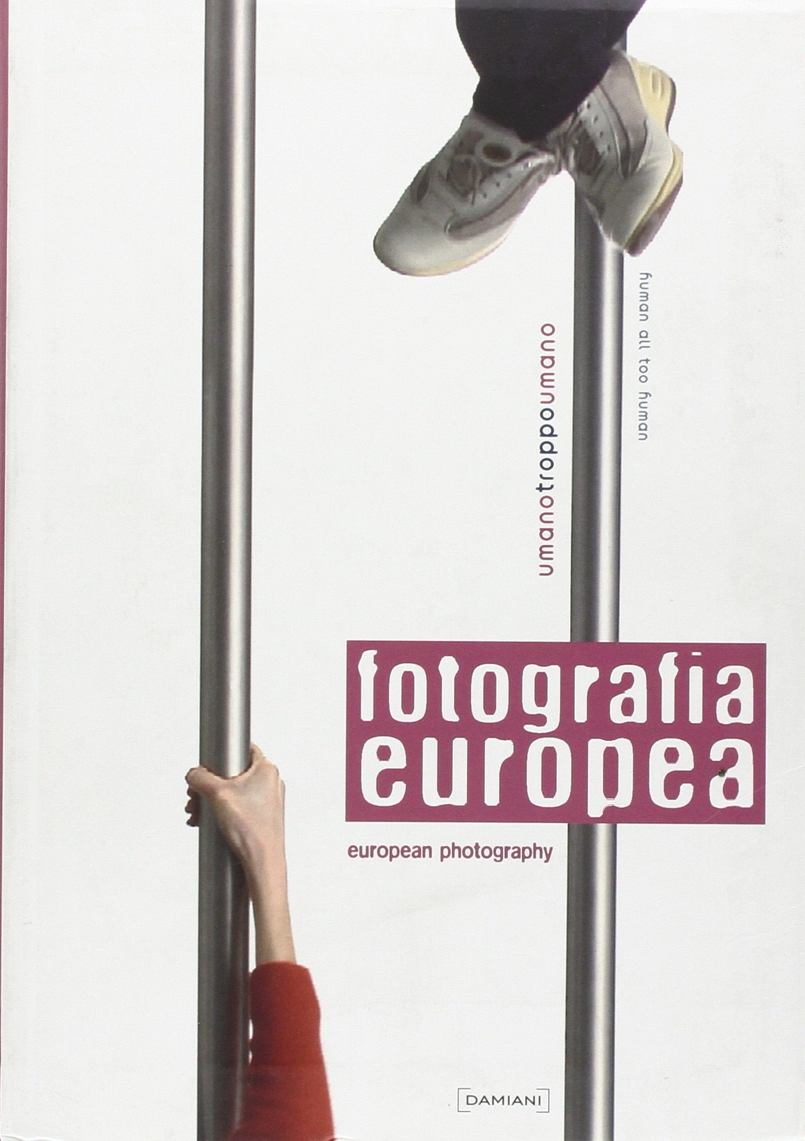 Fotografia Europea/ European Photography: Umano Troppo Umano (Human all too Human) Travel Books