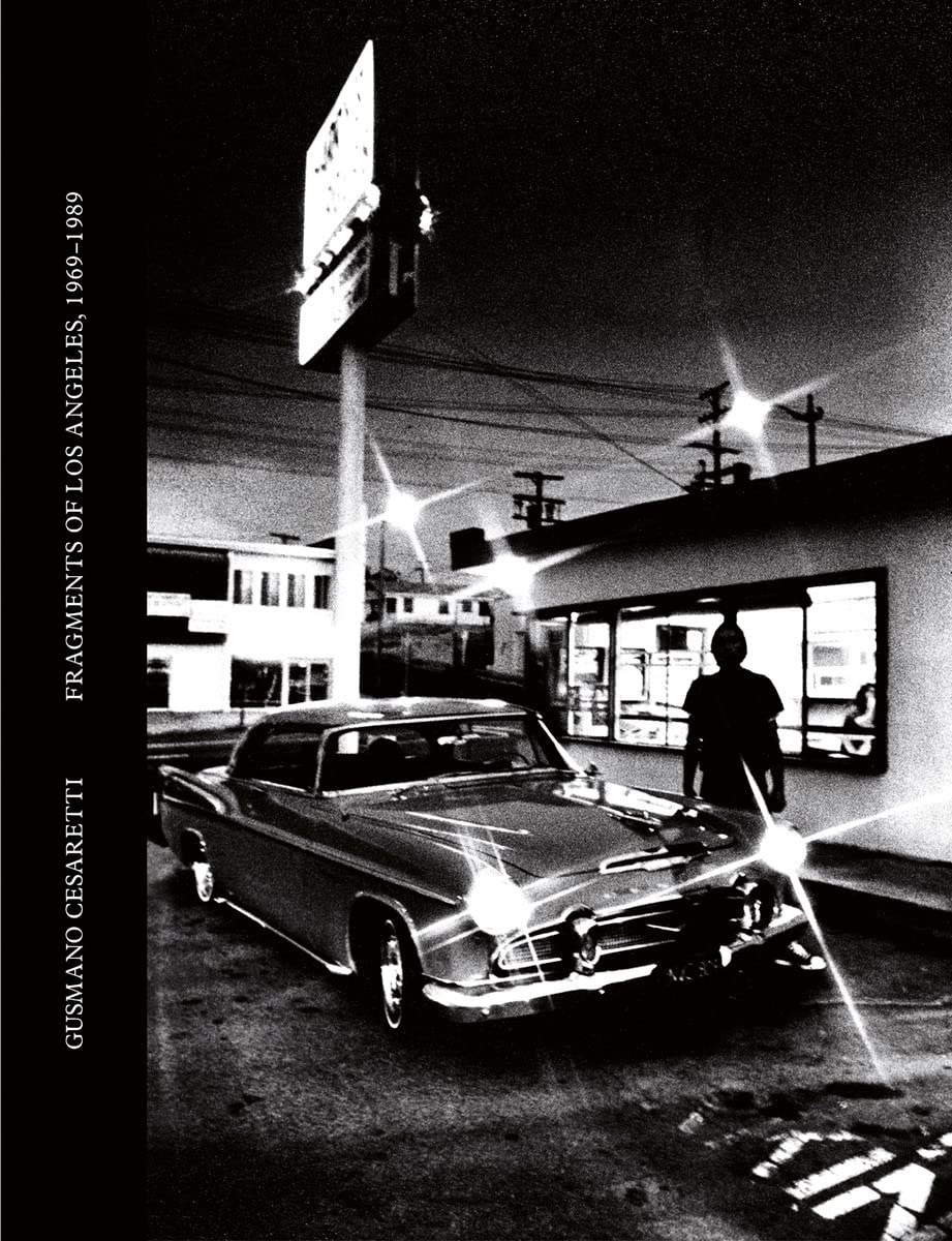 Gusmano Cesaretti: Fragments of Los Angeles, 1969-1989: Fragments of LA 1969-1989 (Fotografia) Photography