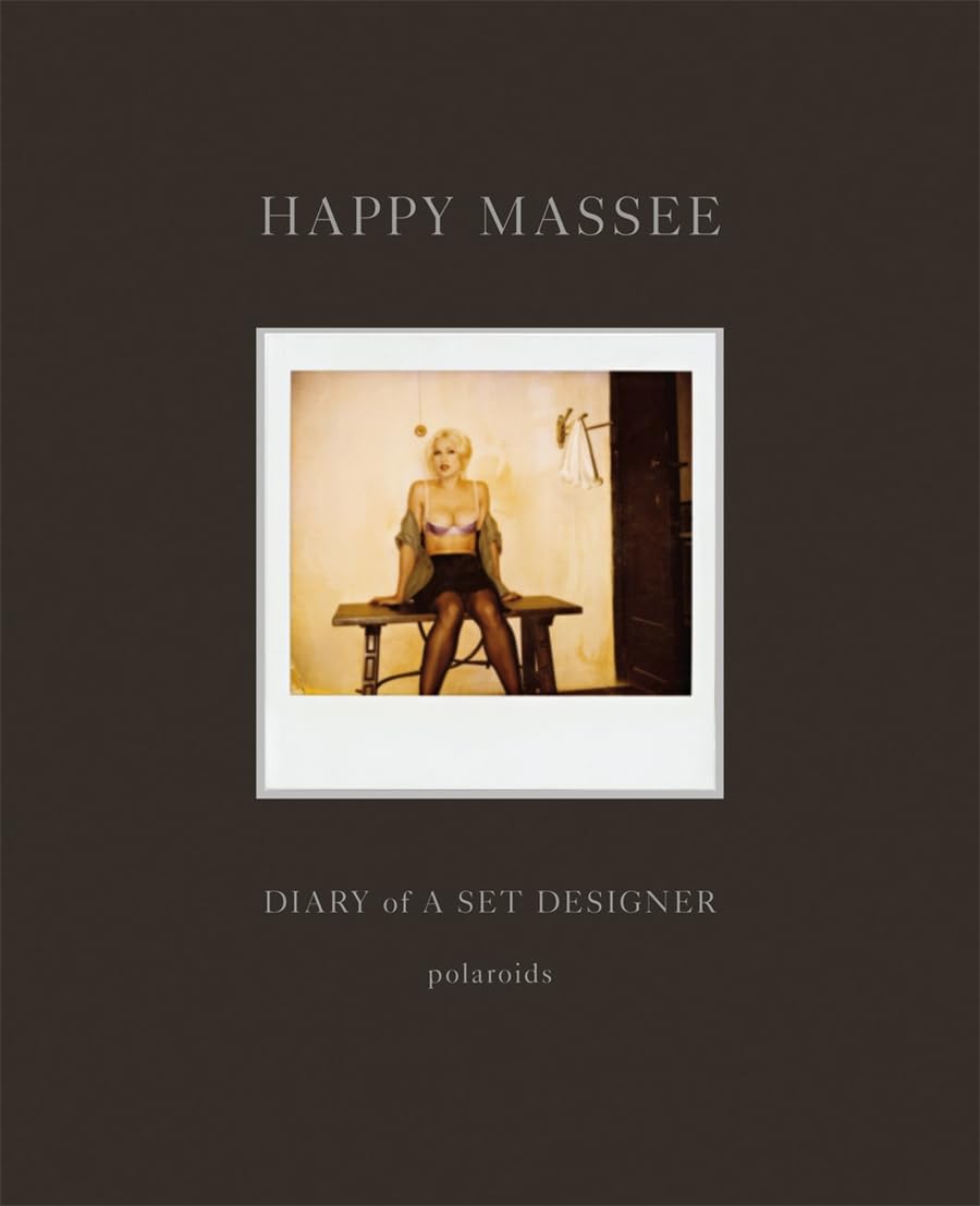 Happy Massee: Diary of a Set Designer: Polaroids Film, Art & Culture