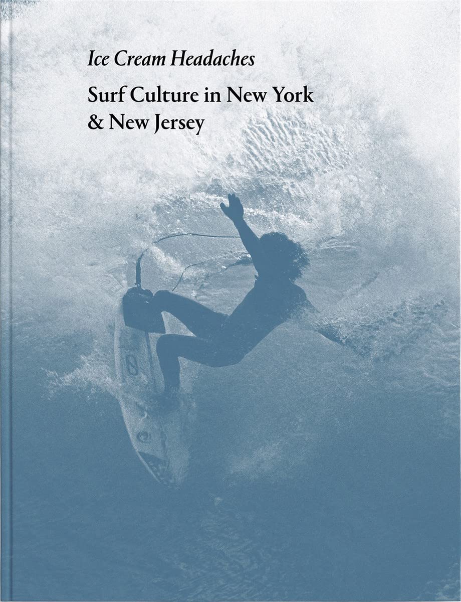 Julien Roubinet: Ice Cream Headaches: Surf Culture in New York & New Jersey Photography