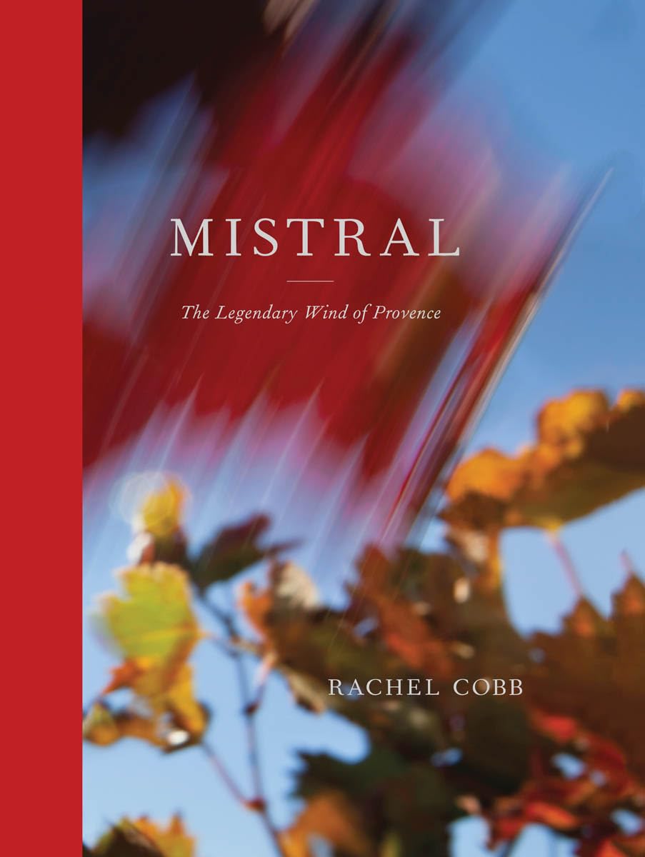 Rachel Cobb: Mistral: The Legendary Wind of Provence book