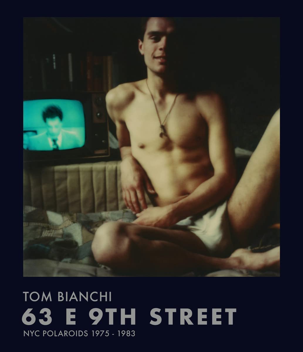 Tom Bianchi: 63 E 9th Street NYC Polaroids 1975–1983 book