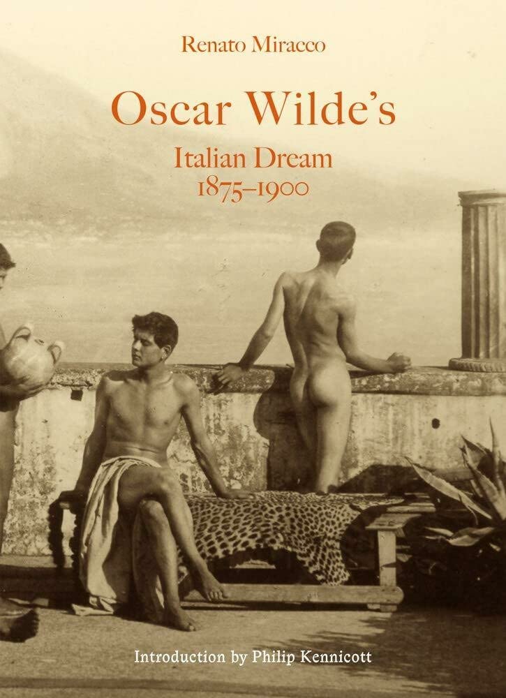 Oscar Wilde's Italian Dream 1875-1900 Essays & Short Stories