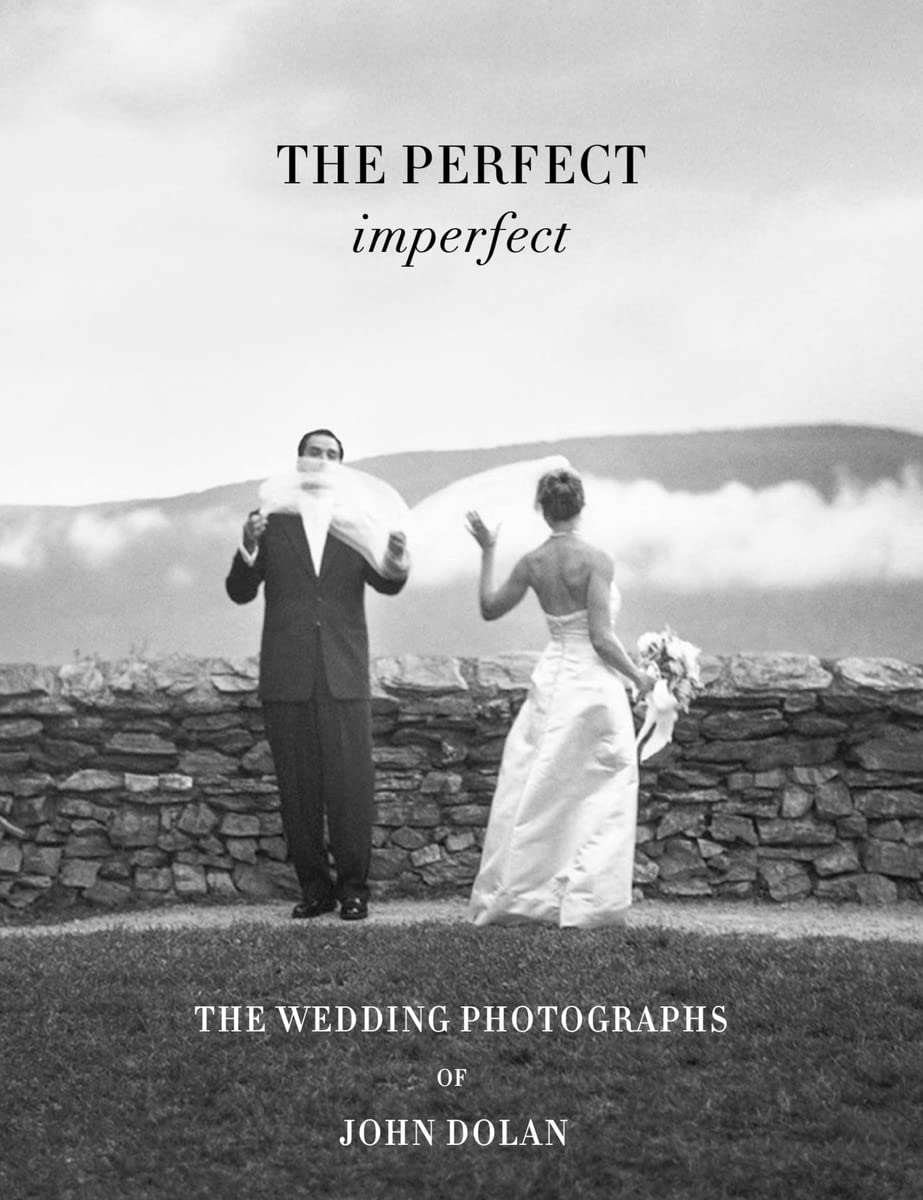 The Perfect Imperfect: The Wedding Photographs of John Dolan Travel