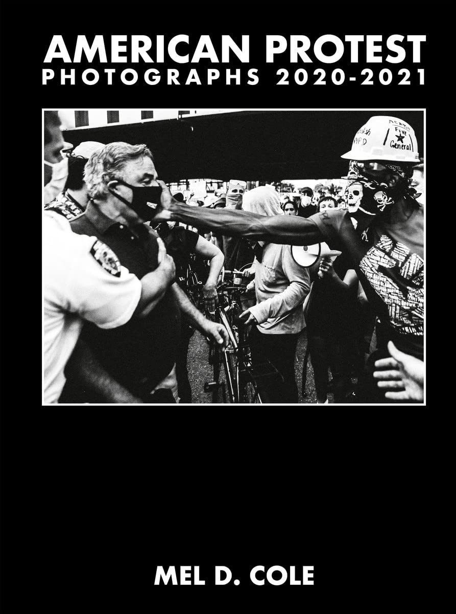 Mel D. Cole: American Protest: Photographs 2020–2021 Books
