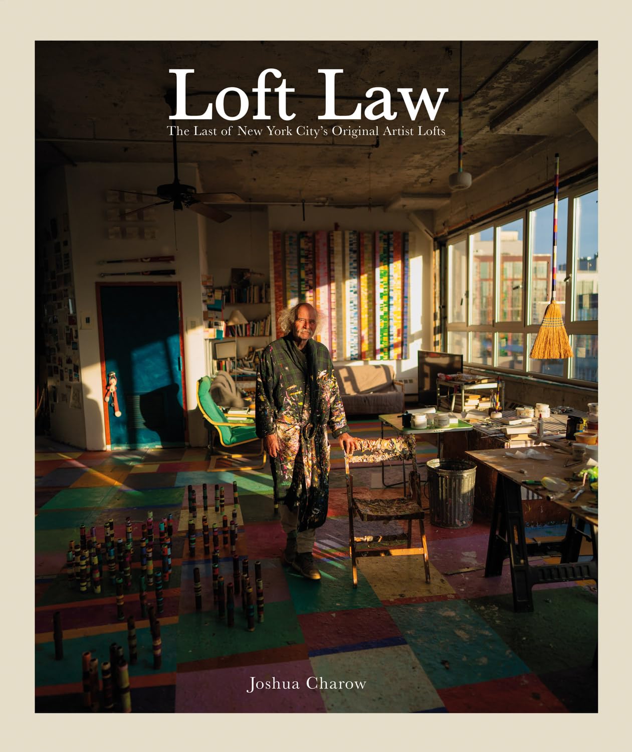 Joshua Charow: Loft Law: The Last of New York City's Original Artist Lofts Travel Books