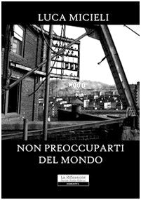 Non preoccuparti del mondo Contemporary literature