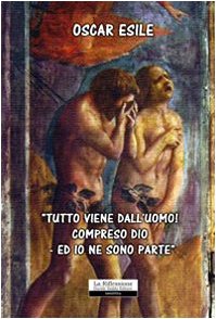 «Tutto viene dall'uomo! Compreso Dio - ed io ne sono parte» Philosophy