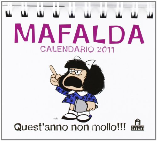 Mafalda. Quest'anno non mollo. Calendario 2011 da tavolo book