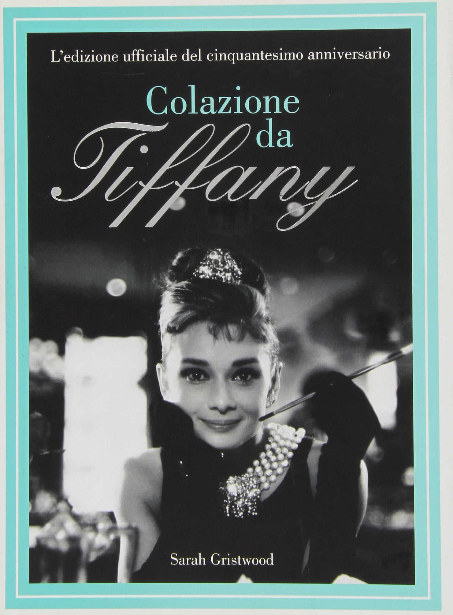 Colazione da Tiffany. L'edizione ufficiale del cinquantesimo anniversario Film, Art & Culture
