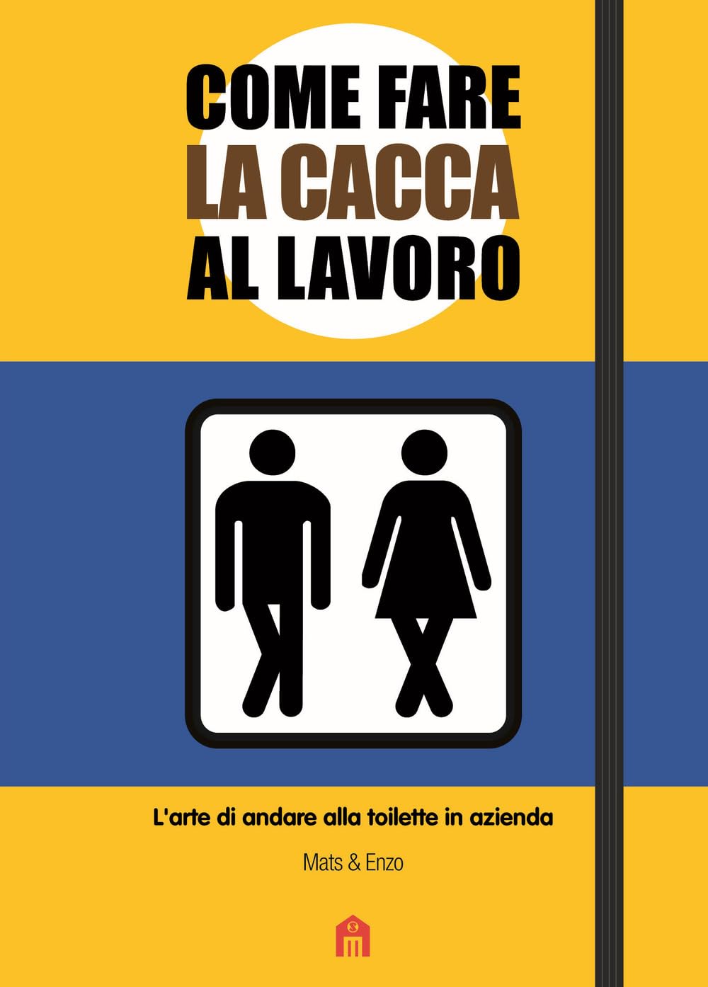 Come fare la cacca al lavoro. L'arte di andare alla toilette in azienda book