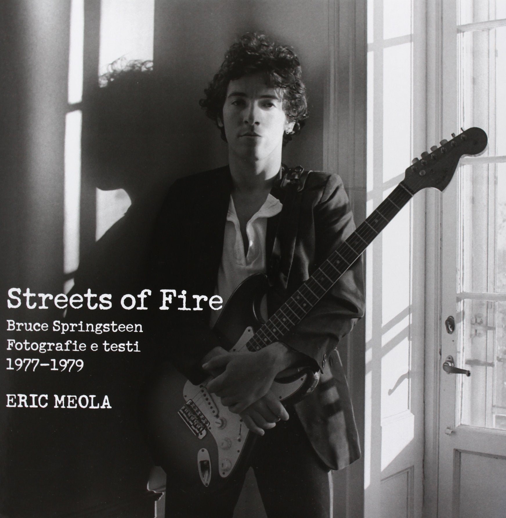 Streets of fire. Bruce Springsteen. Fotografie e testi 1977-1979. Ediz. illustrata book