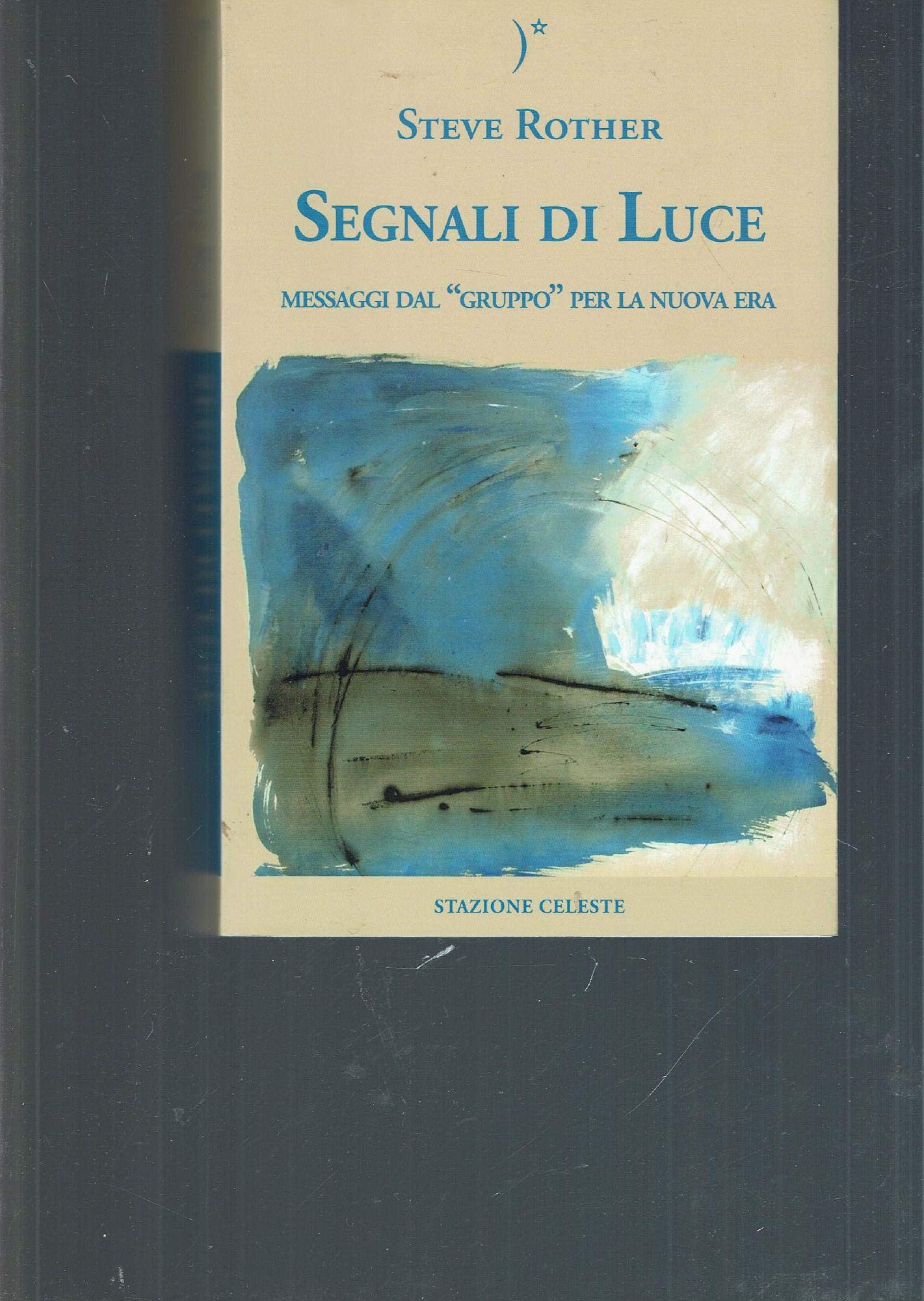 Segnali di luce. Messaggi dal 'Gruppo' per la nuova era Religion & Esotericism