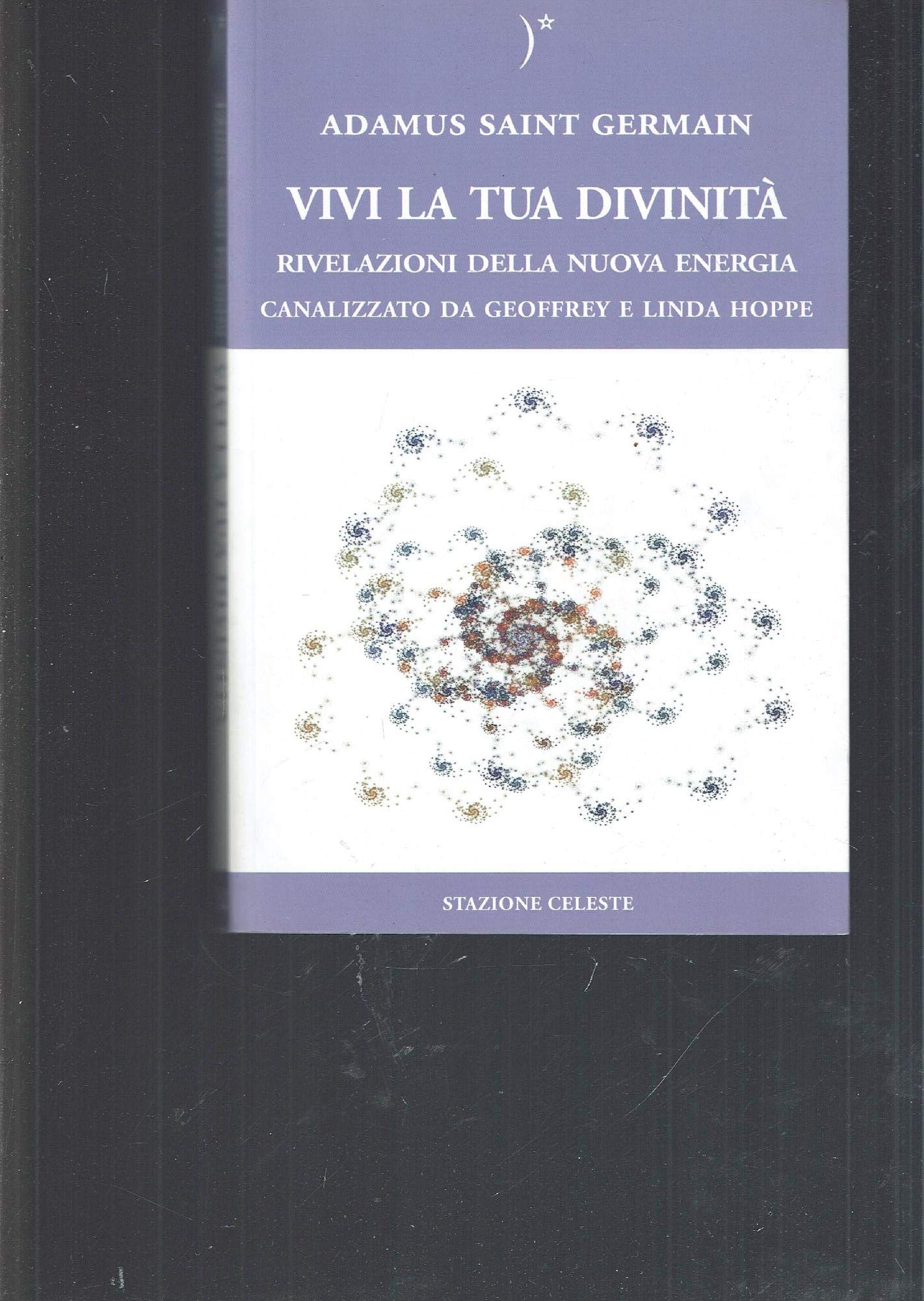 Vivi la tua divinità. Rivelazioni della nuova energia Religion & Esotericism