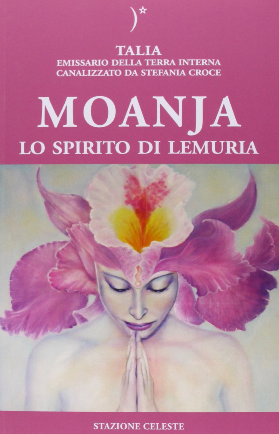 Moanja. Lo spirito di Lemuria canalizzato da Stefania Croce Religion & Esotericism