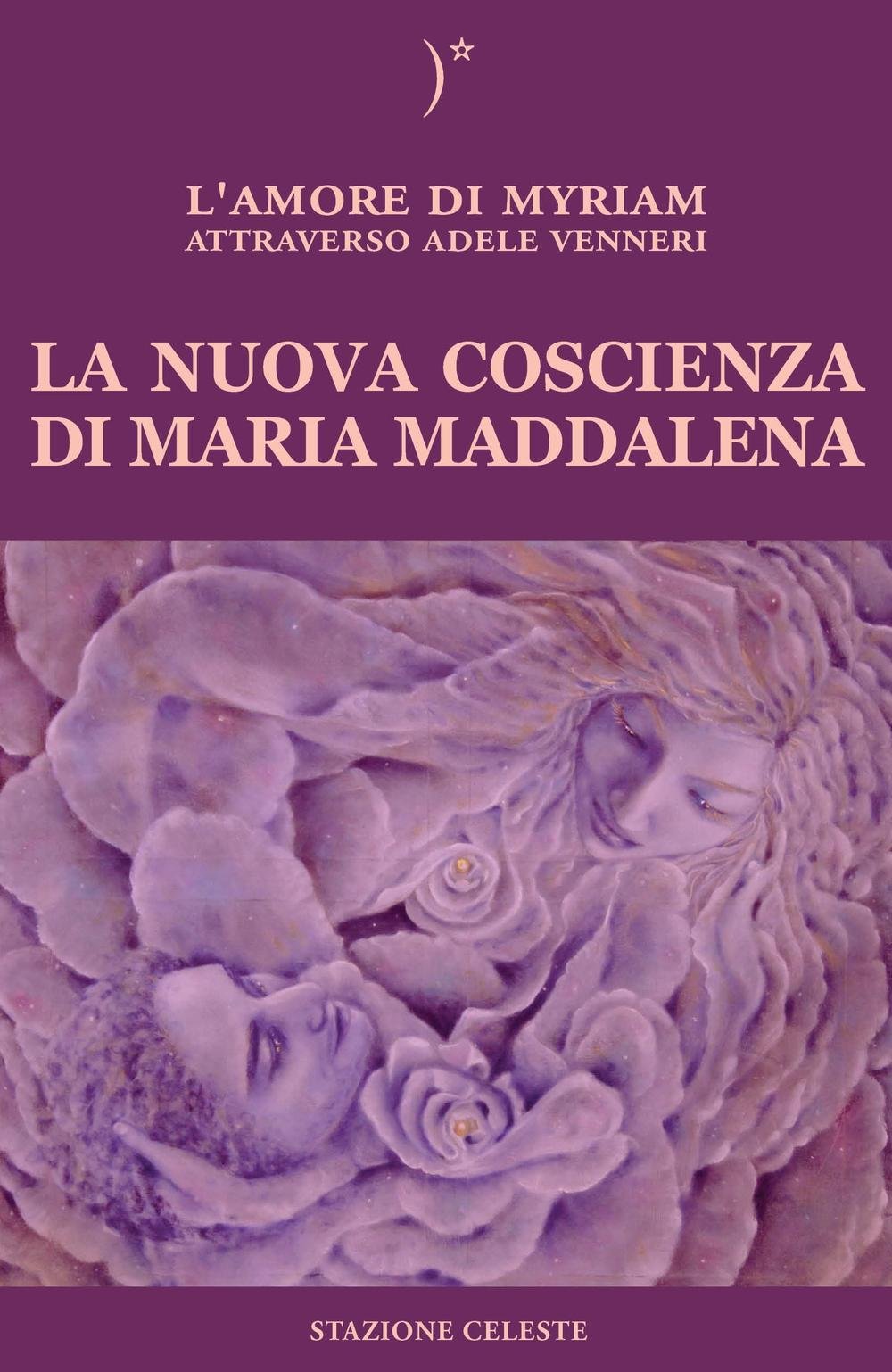 La nuova coscienza di Maria Maddalena (Biblioteca celeste) Religion & Esotericism