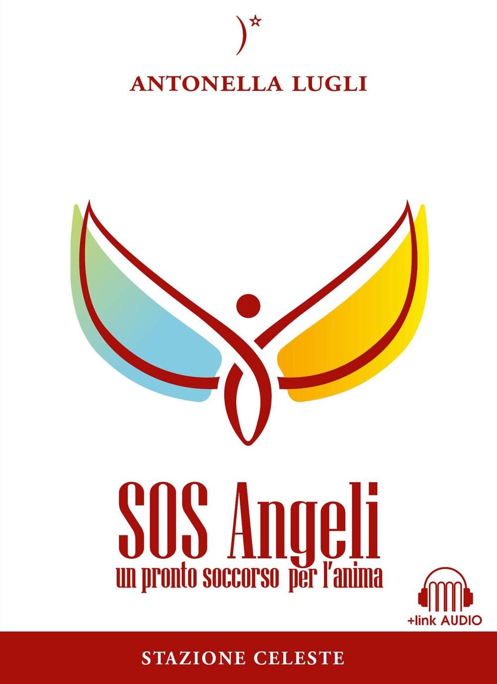 SOS angeli. Un pronto soccorso per l'anima Religion & Esotericism