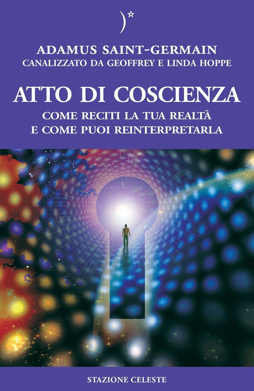 Atto di coscienza. Come reciti la tua realtà e come puoi reinterpretarla Religion & Esotericism