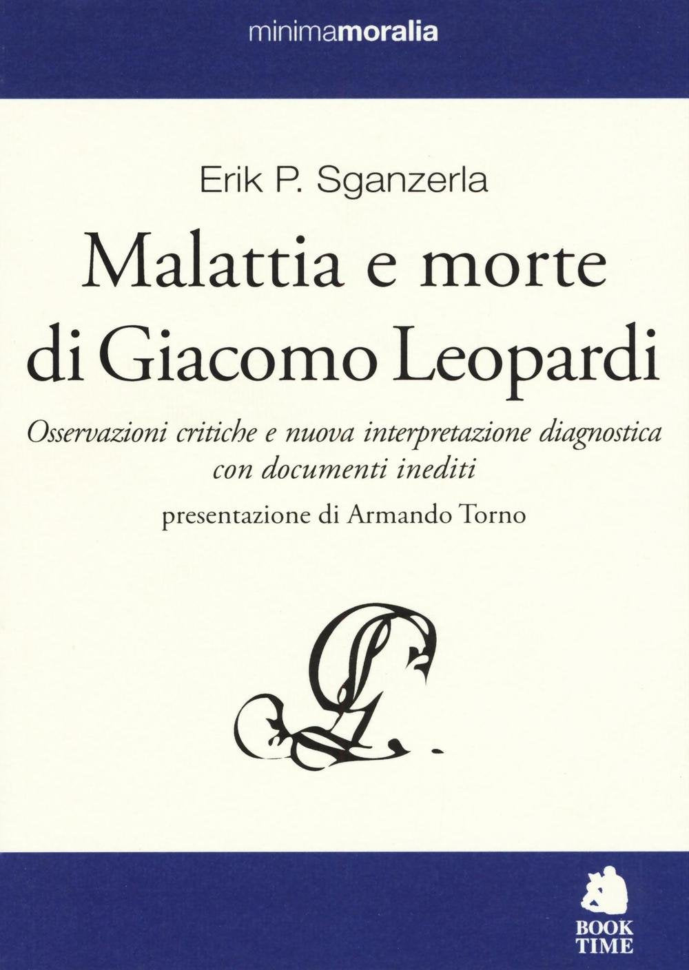Malattia e morte di Giacomo Leopardi. Osservazioni critiche e nuova interpretazione diagnostica con documenti inediti (Minimamoralia) Contemporary literature