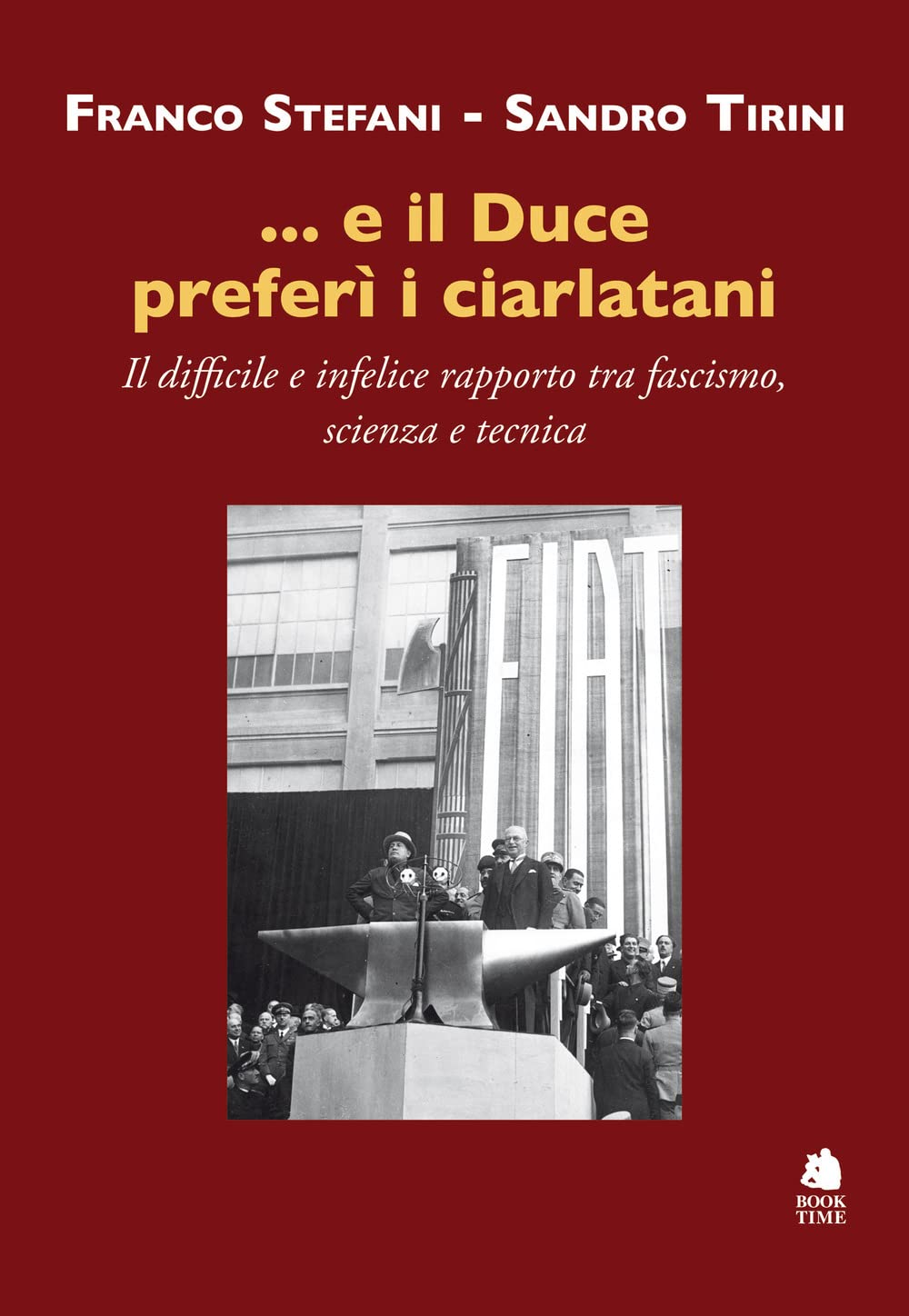 ...e il Duce preferì i ciarlatani. Il difficile e infelice rapporto tra fascismo, scienza e tecnica book