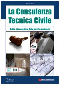 La consulenza tecnica civile. Guida alla redazione delle perizie giudiziarie. Con CD-ROM book