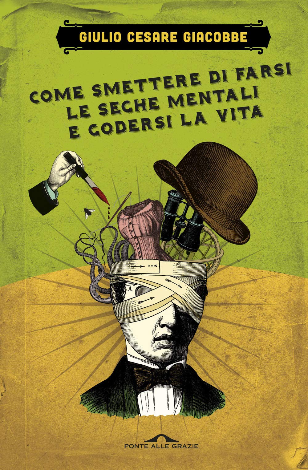 Come smettere di farsi le seghe mentali e godersi la vita book