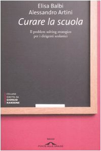 Curare la scuola. Il problem solving stategico per i dirigenti scolastici (Saggi di terapia breve) Business, Finance & Career