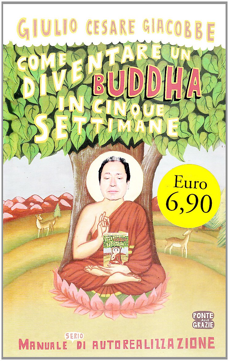 Come diventare un Buddha in cinque settimane. Manuale serio di autorealizzazione Religion & Esotericism