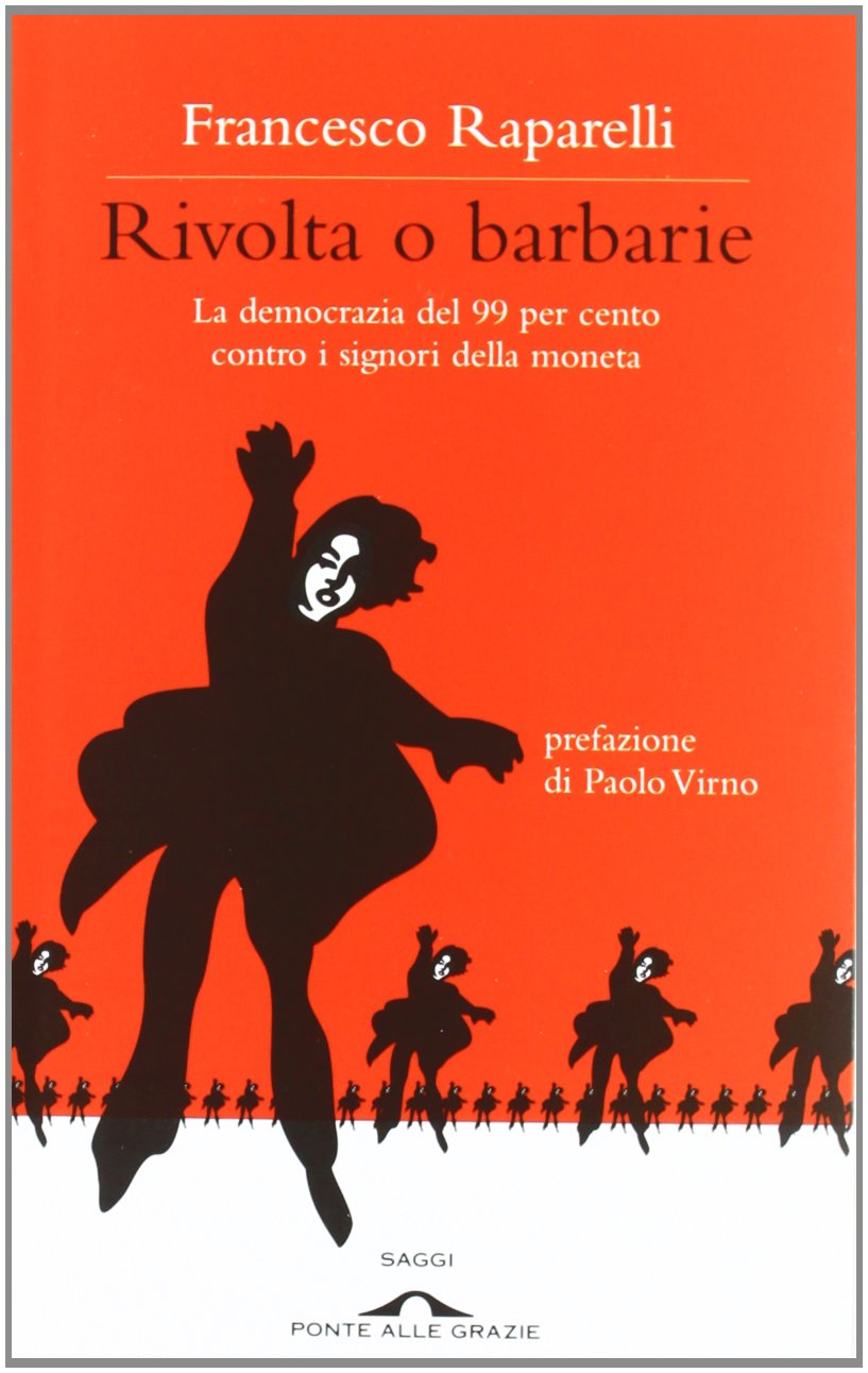 Rivolta o barbarie. La democrazia del 99 per cento contro i signori della moneta (Saggi) Business, Finance & Career