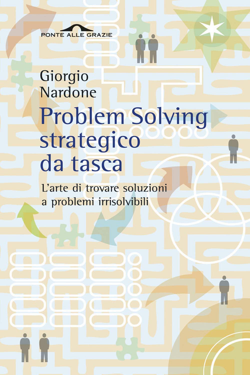 Problem solving strategico da tasca. L'arte di trovare soluzioni a problemi irrisolvibili (Fuori collana) Business, Finance & Career