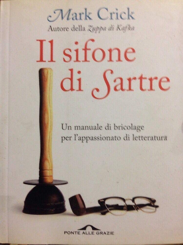 Il sifone di Sartre. Un manuale di bricolage per l'appassionato di letteratura book