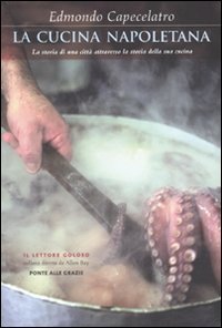 La cucina napoletana. La storia di una città attraverso la storia della sua cucina Books