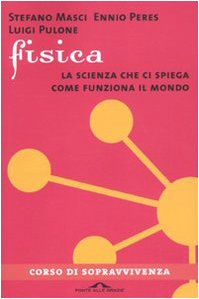 Fisica. La scienza che ci spiega come funziona il mondo Learning & Reference