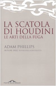 La scatola di Houdini. Le arti della fuga (Saggi) Psychology